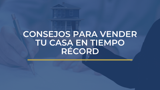 7 CONSEJOS PARA VENDER TU CASA EN TIEMPO RÉCORD